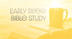 Early Risers Bible Study – Making Sense of the Bible