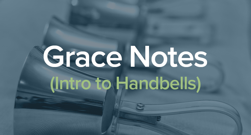 Grace Notes (Intro to Handbells) 2025-2026