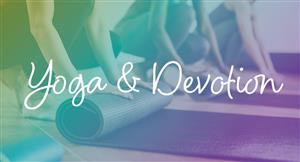 Be Still And Know… Yoga & Devotion