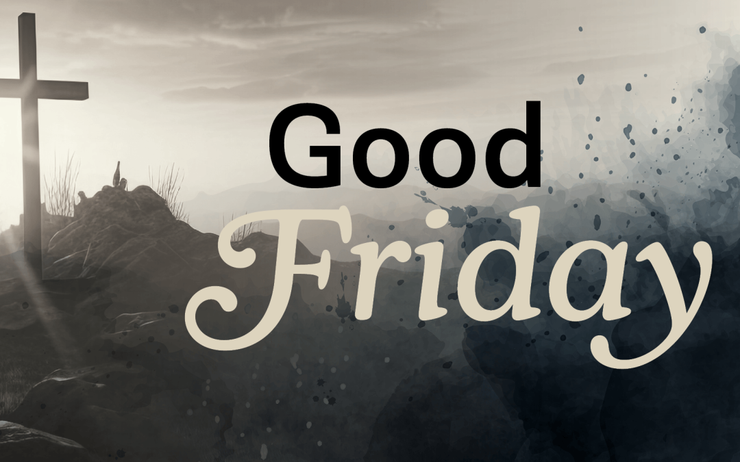 Good Friday – 7:00 PM