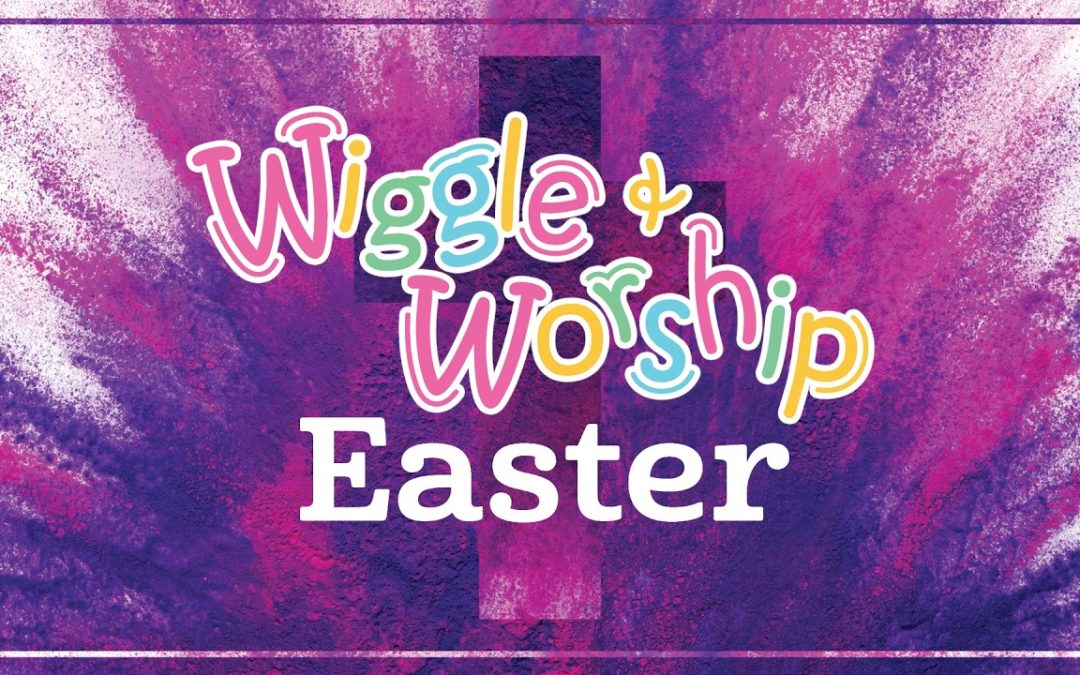 Easter Wiggle & Worship